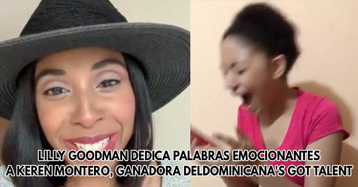 Lilly Goodman dedica palabras emocionantes a Keren Montero, ganadora del Dominicana's Got Talent