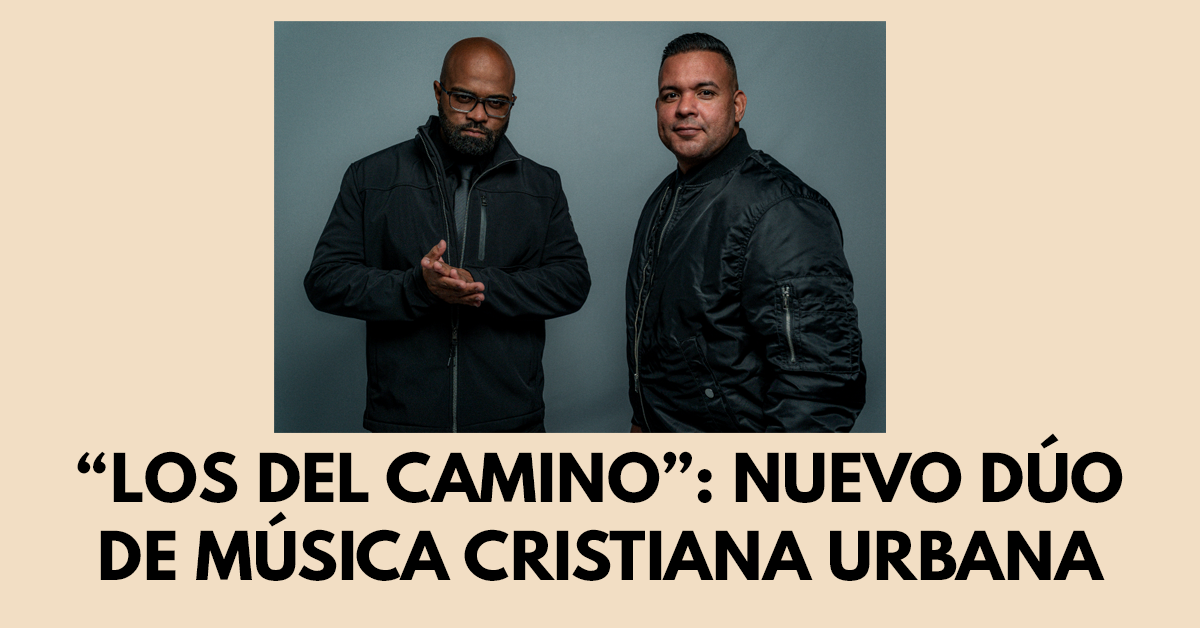 Los del camino- Nuevo dúo de música cristiana urbana