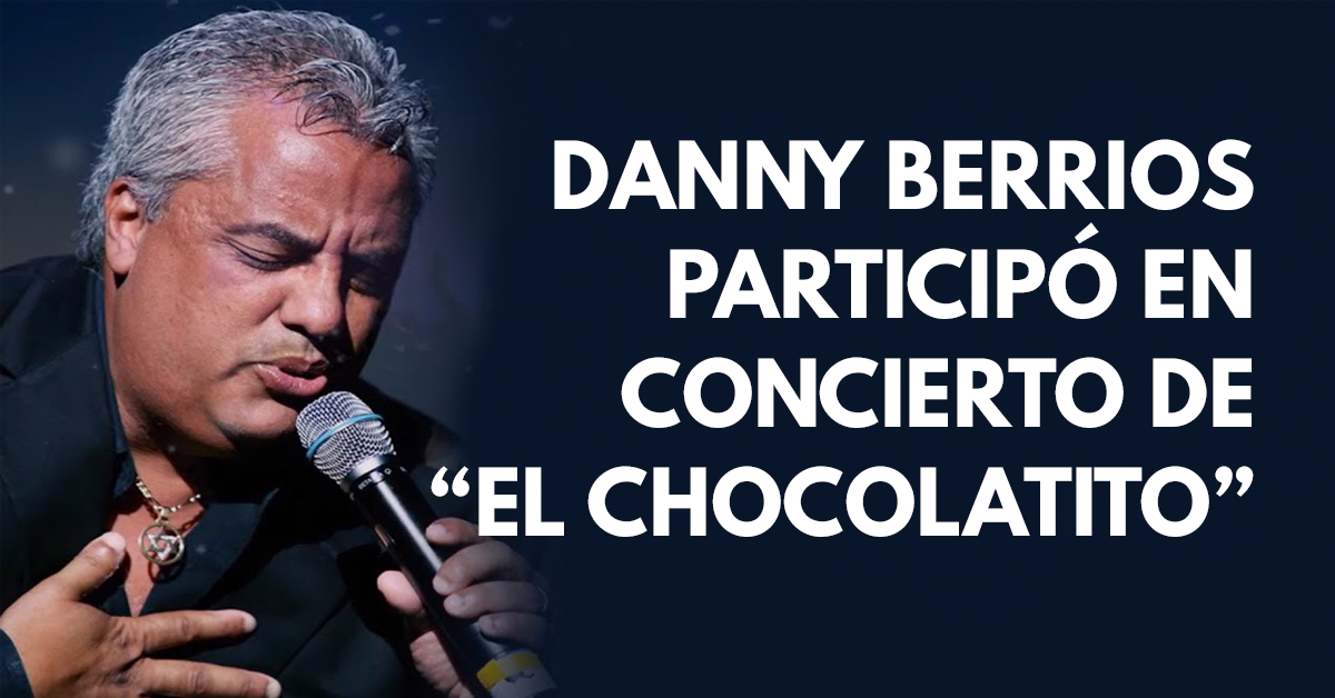 Danny Berrios participó en concierto de El Chocolatito