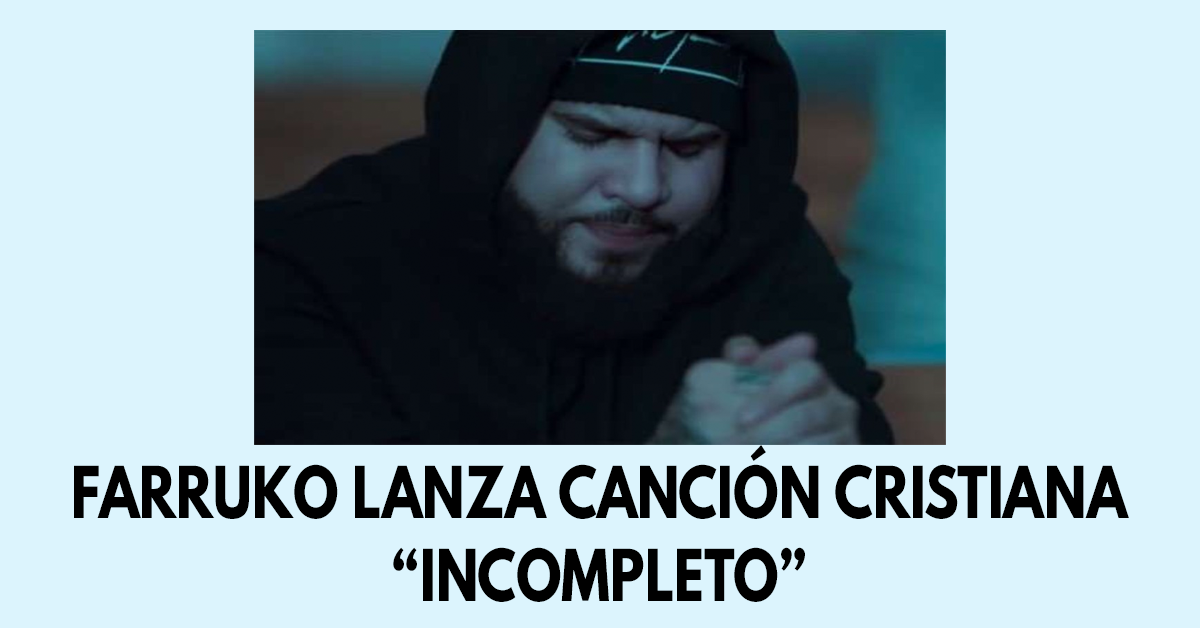 Farruko lanza canción cristiana Incompleto