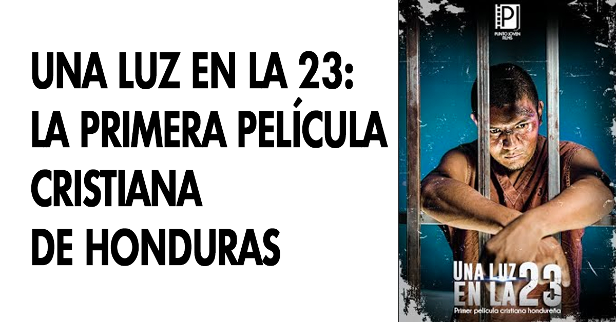 Una luz en la 23, la primera película cristiana de Honduras