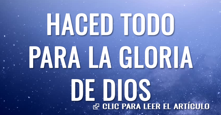 HACED-TODO-PARA-LA-GLORIA-DE-DIOS