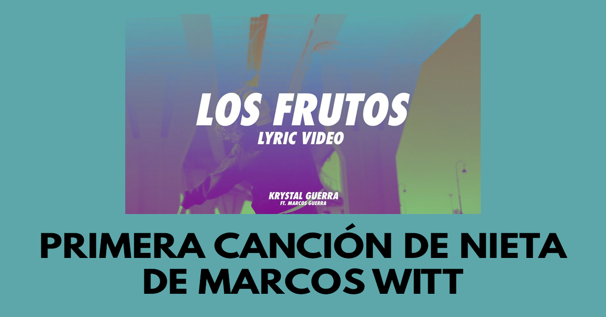 Los frutos- Primera canción de nieta de Marcos Witt