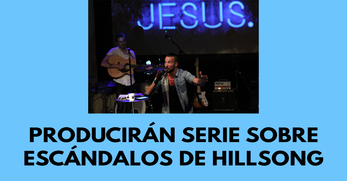 Producirán serie sobre escándalos de Hillsong