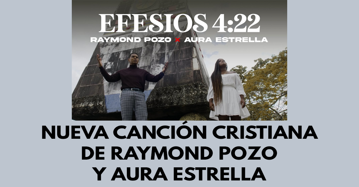 Nueva canción cristiana de Raymond Pozo y Aura Estrella