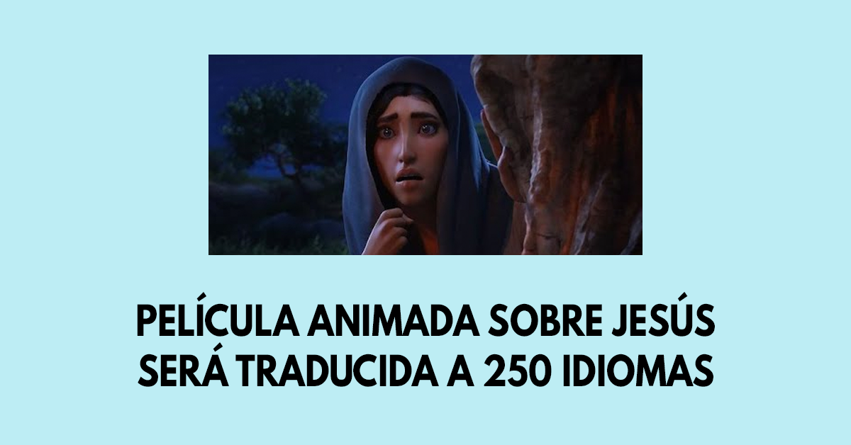 Película animada sobre Jesús será traducida a 250 idiomas