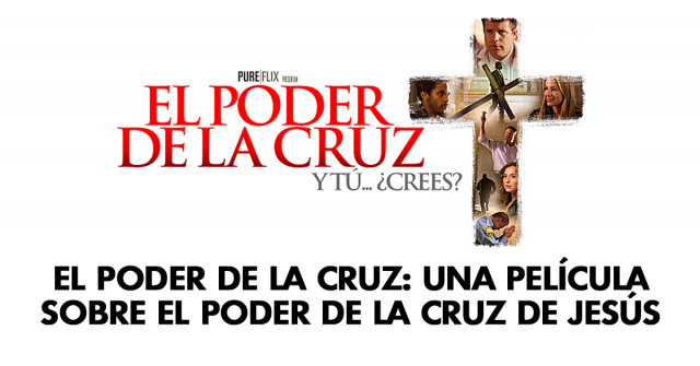 El poder de la cruz- Una película sobre el poder de la cruz de Jesús