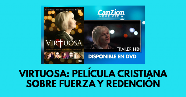 Virtuosa: Película cristiana sobre fuerza y redención