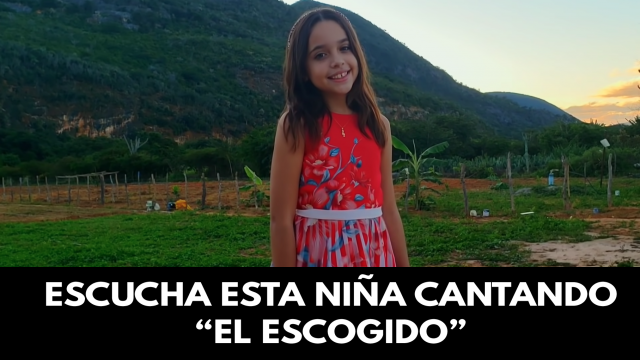 Escucha esta niña cantando “El escogido”