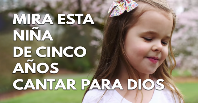 Mira esta niña de cinco años cantar para Dios