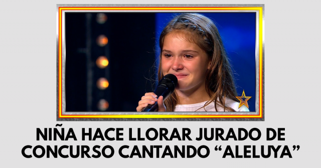 Niña hace llorar jurado de concurso cantando “Aleluya”