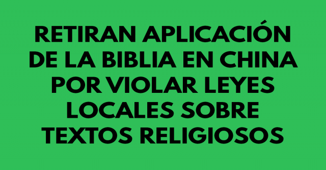 Retiran aplicación de la Biblia en China por violar leyes locales sobre textos religiosos