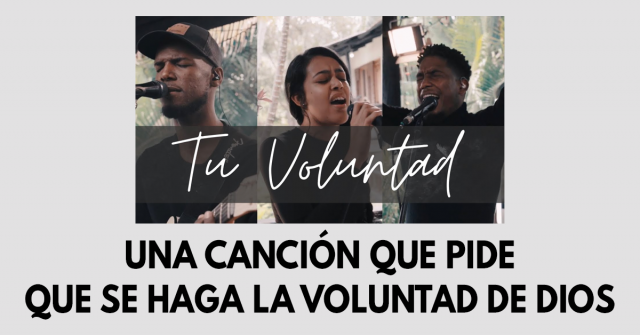 Una canción que pide que se haga la voluntad de Dios