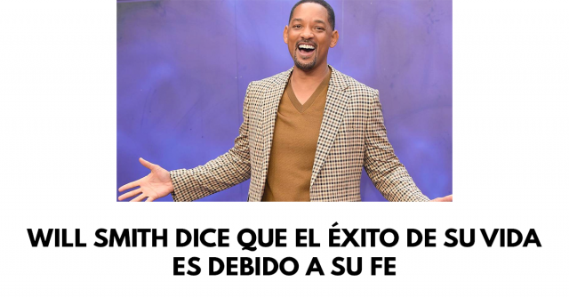 Will Smith dice que el éxito de su vida es debido a su fe