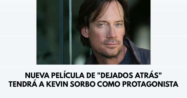 Nueva película de Dejados atrás tendrá a Kevin Sorbo como protagonista