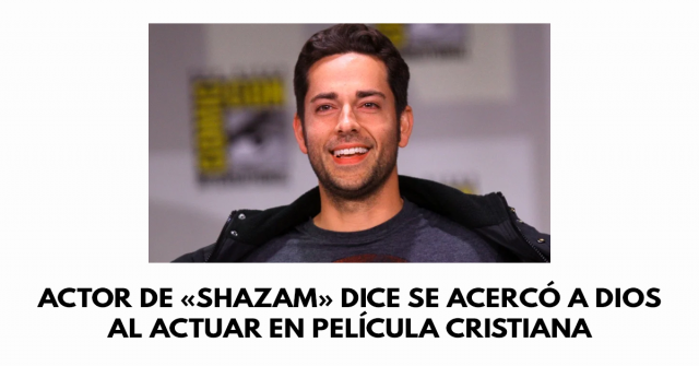 Actor de «Shazam» dice se acercó a Dios al actuar en película cristiana