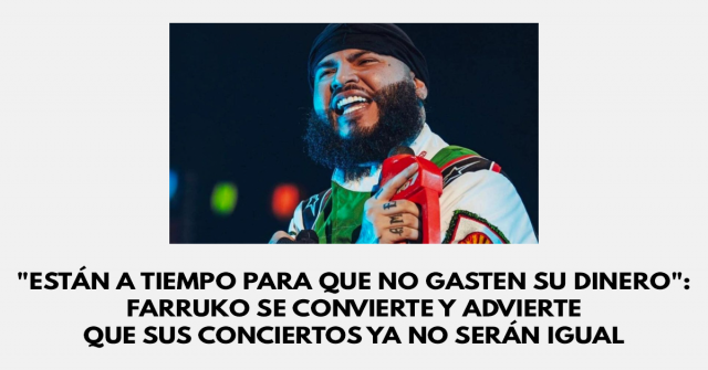 Están a tiempo para que no gasten su dinero- Farruko se convierte y advierte que sus conciertos ya no serán igual