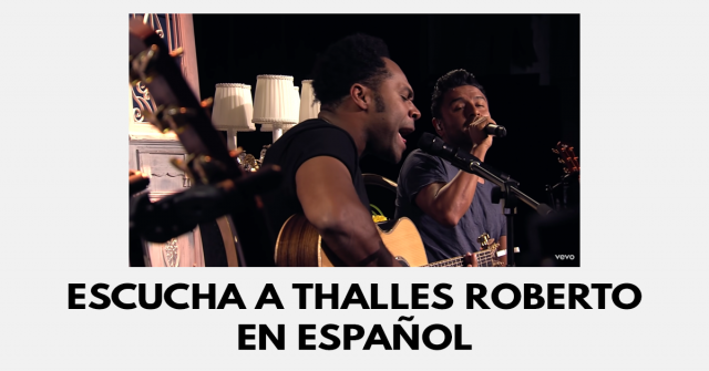 Escucha a Thalles Roberto en español