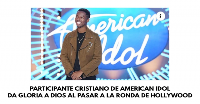 Participante cristiano de American Idol da gloria a Dios al pasar a la ronda de Hollywood