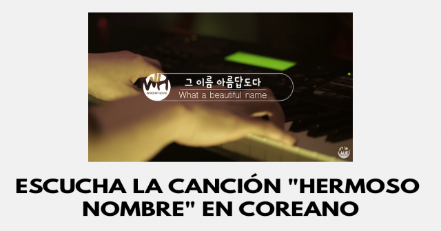 Escucha la canción Hermoso Nombre en coreano