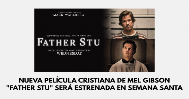 Nueva película cristiana de Mel Gibson Father Stu será estrenada en Semana Santa