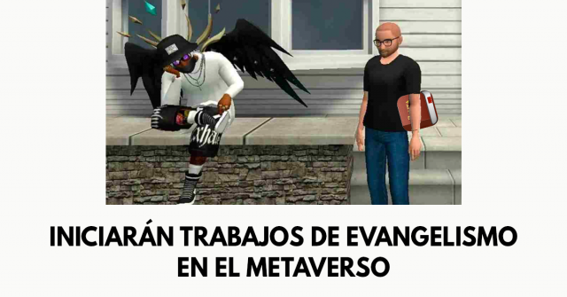 Iniciarán trabajos de evangelismo en el metaverso