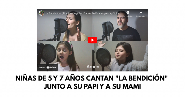 Niñas de 5 y 7 años cantan La bendición junto a su papi y a su mami