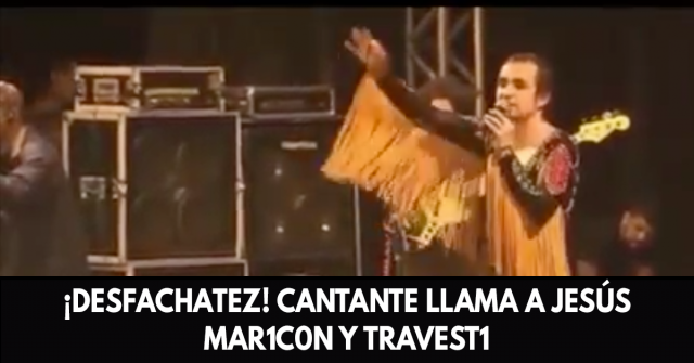 Cantante llama a Jesús mar1c0n y travest1