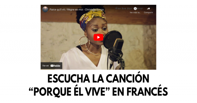 Escucha la canción “Porque Él vive” en francés