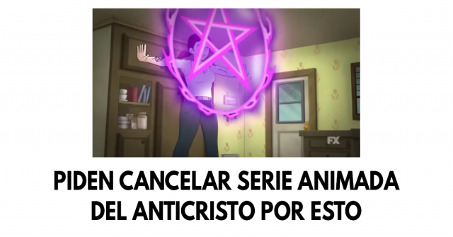 Piden cancelar serie animada del anticristo por esto