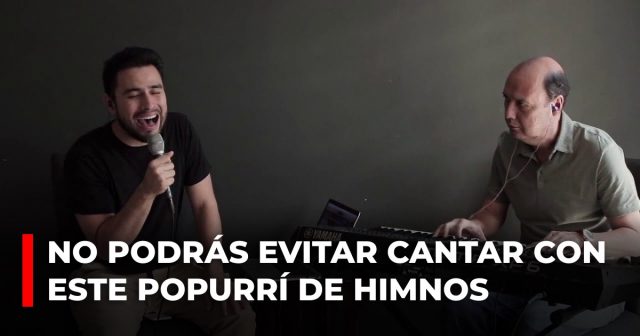 No podrás evitar cantar con este popurrí de himnos