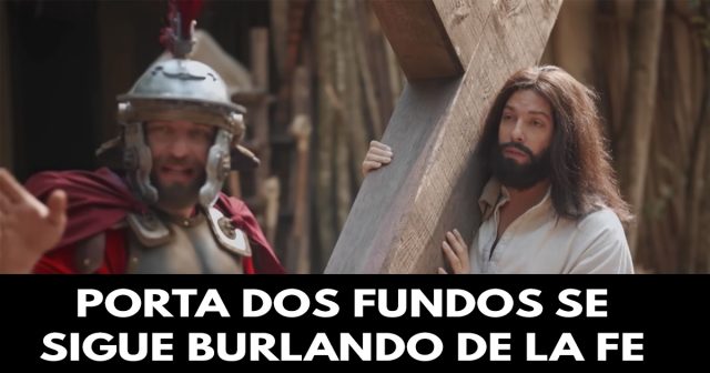 Porta dos fundos se sigue burlando de la fe cristiana