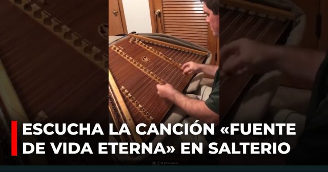 Escucha la canción «Fuente de vida eterna» en salterio