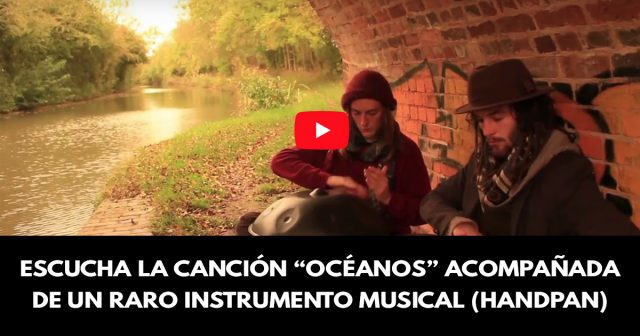 Escucha la canción “Océanos” acompañada de un raro instrumento musical (Handpan)