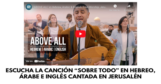 Escucha la canción “Sobre todo” en hebreo, árabe e inglés cantada en Jerusalén