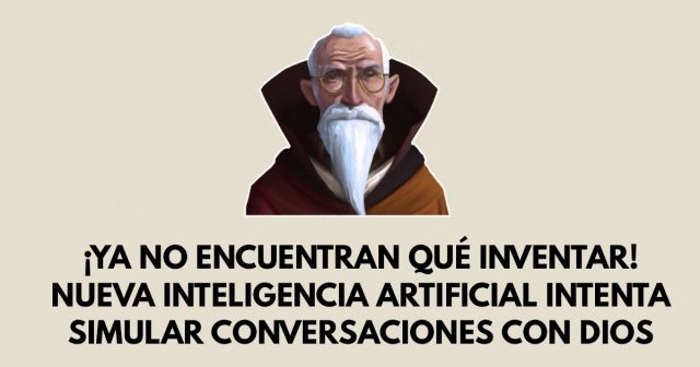 ¡Ya no encuentran qué inventar! Nueva inteligencia artificial intenta simular conversaciones con Dios