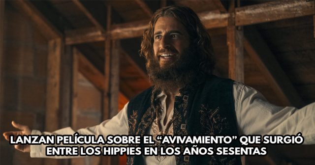 Lanzan película sobre el “avivamiento” que surgió entre los hippies en los años sesentas