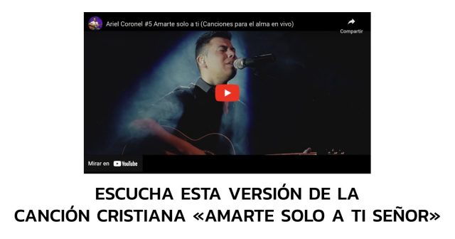 Escucha esta versión de la canción cristiana Amarte solo a Ti Señor