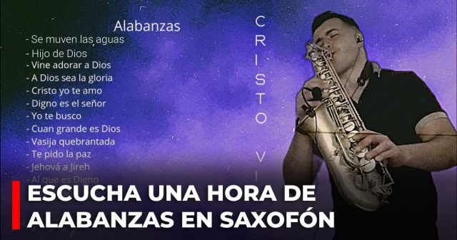 Escucha una hora de alabanza en saxofón