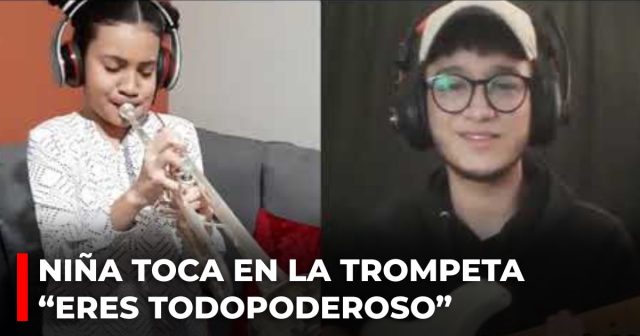 Niña toca en la trompeta “Eres todopoderoso”