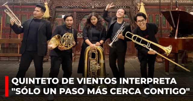 Quinteto de vientos interpreta "Sólo un paso más cerca contigo"