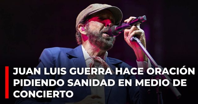 Juan Luis Guerra hace oración pidiendo sanidad en medio de concierto