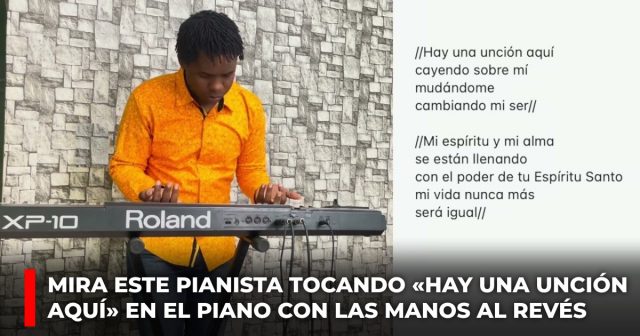 Mira este pianista tocando Hay una unción aquí en el piano con las manos al revés