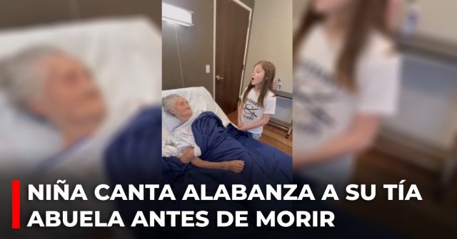 Niña canta alabanza a su tía abuela antes de morir