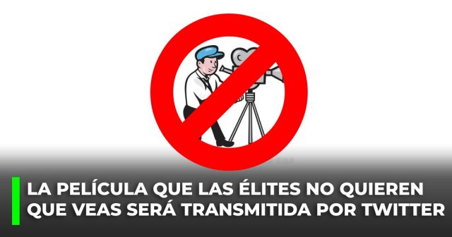 La película que las élites no quieren que veas será transmitida por Twitter