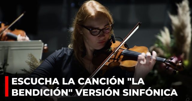 Escucha la canción La bendición versión sinfónica