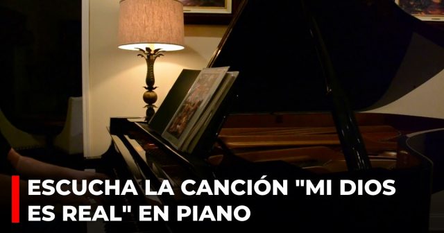 Escucha la canción Mi Dios es real en piano