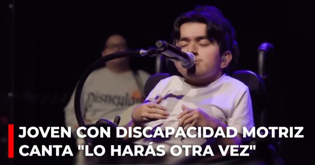 Joven con discapacidad motriz canta Lo harás otra vez