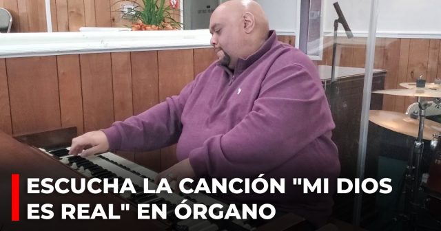 Escucha la canción Mi Dios es real en órgano