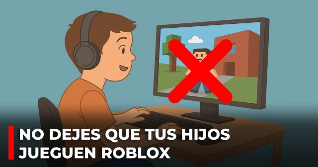 No dejes que tus hijos jueguen roblox
